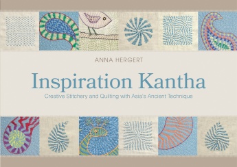 Inspiration Kantha: Creative Stitchery and Quilting with Asia’s Ancient Technique Inspiration Kantha: Creative Stitchery and Quilting with Asia’s Ancient Technique