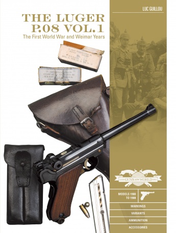 The Luger P.08 Vol.1: The First World War and Weimar Years: Models 1900 to 1908, Markings, Variants, Ammunition, Accessories The Luger P.08 Vol.1: The First World War and Weimar Years: Models 1900 to 1908, Markings, Variants, Ammunition, Accessories