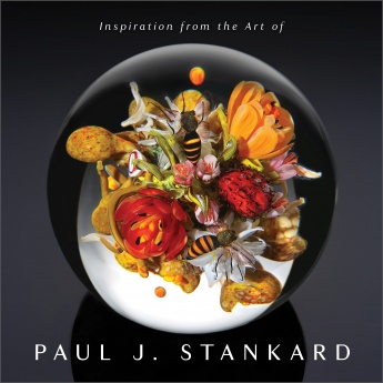 Inspiration from the Art of Paul J. Stankard: A Window into My Studio and Soul Inspiration from the Art of Paul J. Stankard: A Window into My Studio and Soul