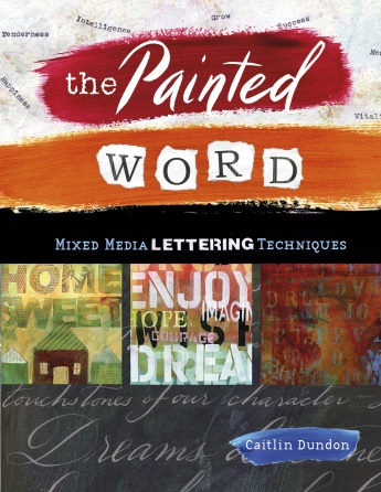 The Painted Word: Mixed Media Lettering Techniques The Painted Word: Mixed Media Lettering Techniques