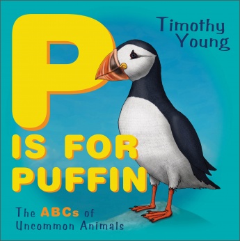 P Is for Puffin: The ABCs of Uncommon Animals P Is for Puffin: The ABCs of Uncommon Animals