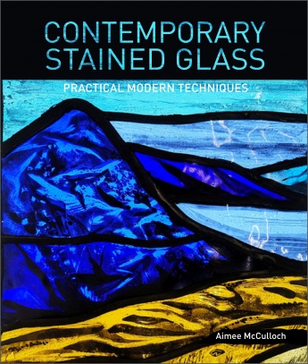 Contemporary Stained Glass: Practical Modern Techniques Contemporary Stained Glass: Practical Modern Techniques