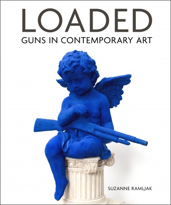 Loaded: Guns in Contemporary Art Loaded: Guns in Contemporary Art