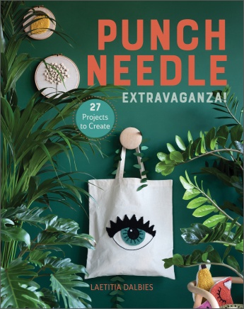 Punch Needle Extravaganza!: 27 Projects to Create Punch Needle Extravaganza!: 27 Projects to Create