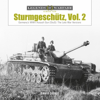 Sturmgeschütz: Germany’s WWII Assault Gun (StuG), Vol.2: The Late War Versions Sturmgeschütz: Germany’s WWII Assault Gun (StuG), Vol.2: The Late War Versions