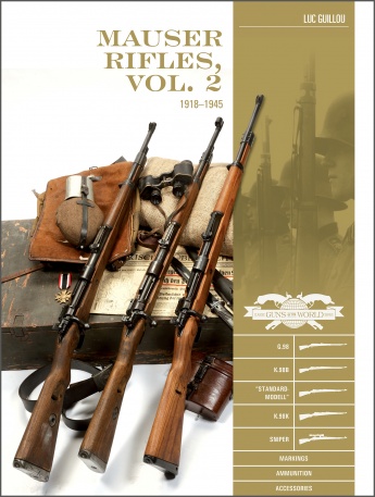 Mauser Rifles, Vol. 2: 1918-1945: G.98, K.98b, “Standard-Modell”, K.98k, Sniper, Markings, Ammunition, Accessories Mauser Rifles, Vol. 2: 1918-1945: G.98, K.98b, “Standard-Modell”, K.98k, Sniper, Markings, Ammunition, Accessories
